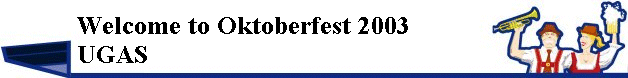           Welcome to Oktoberfest 2004
          UGAS