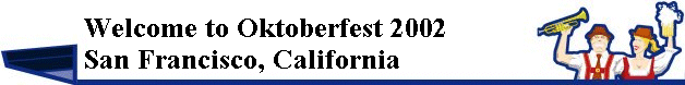           Welcome to Oktoberfest 2004
          San Francisco, California